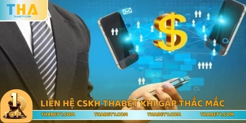 Hướng Dẫn Rút Tiền THABET Chi Tiết Từ A Đến Z Cho Tân Thủ 3 Liên hệ ngay trung tâm CSKH Thabet khi cần hỗ trợ
